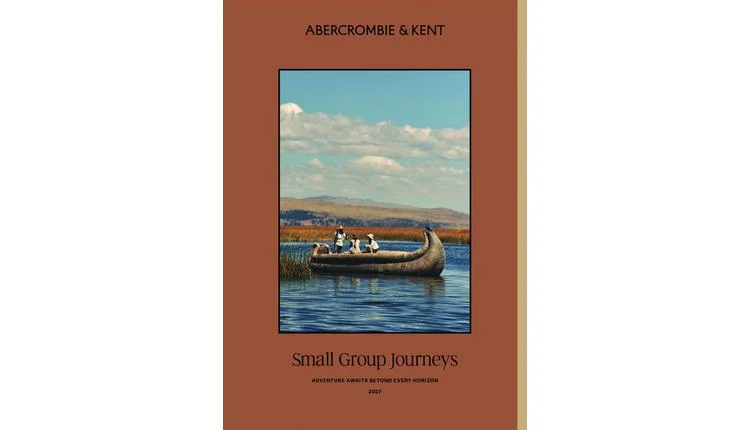 Abercrombie & Kent 2027 Brochure Adds Nine Itineraries Across Six Continents